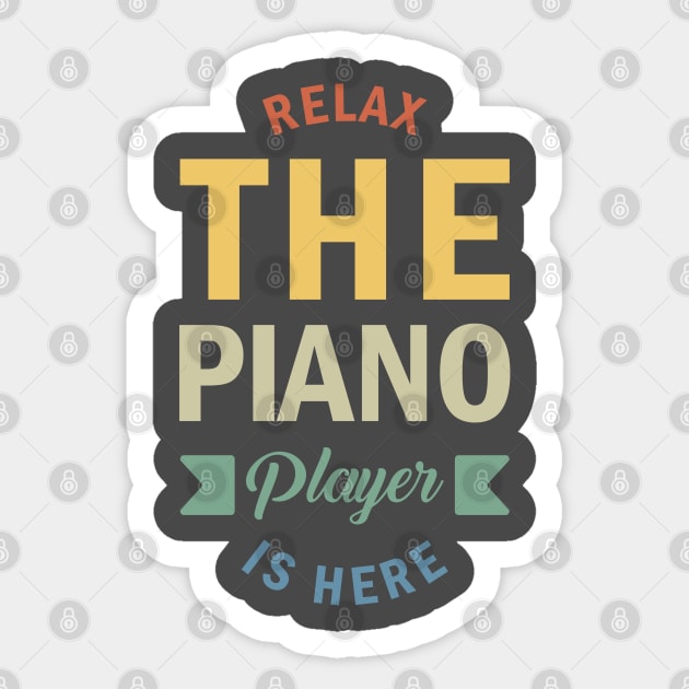 Relax The Piano Player Is Here, Best Pianist, Piano Player Quote, Piano Teacher Sticker by Kouka25